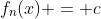 f_n(x) = c