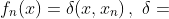 f_n(x)=\delta(x,x_n)\,,\,\,\delta=