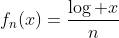 f_n(x)=\frac{\log x}n