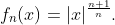 f_n(x)=|x|^{\frac{n+1}n}.