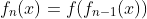 f_n(x)=f(f_{n-1}(x))