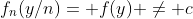 f_n(y/n)= f(y) \neq c