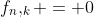 f_n,_k = 0