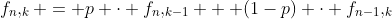 f_n,_k = p \cdot f_n,_{k-1} + (1-p) \cdot f_{n-1},_{k}