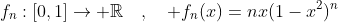 f_n:[0,1]\to \mathbb{R}\quad,\quad f_n(x)=nx(1-x^2)^n