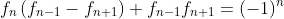 f_n\left(f_{n-1}-f_{n+1}\right)+f_{n-1}f_{n+1}=(-1)^n