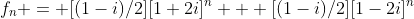 f_n = [(1-i)/2][1+2i]^n + [(1-i)/2][1-2i]^n