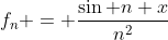 f_n = \frac{\sin n x}{n^2}