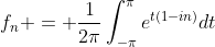 f_n = \frac{1}{2\pi}\int_{-\pi}^{\pi}e^{t(1-in)}dt