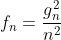 f_n=\frac{g_n^2}{n^2}