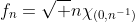 f_n=\sqrt n\chi_{(0,n^{-1})}