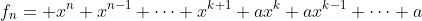 f_n= x^n+x^{n-1}+\cdots+x^{k+1}+ax^k+ax^{k-1}+\cdots+a