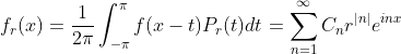 f_r(x)=\frac{1}{2\pi}\int_{-\pi}^{\pi}f(x-t)P_r(t)dt=\sum_{n=1}^{\infty}C_nr^{|n|}e^{inx}