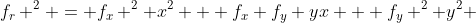 f_r ^2 = f_x ^2 x^2 + f_x f_y yx + f_y ^2 y^2 