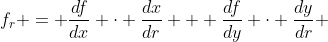 f_r = \frac{df}{dx} \cdot \frac{dx}{dr} + \frac{df}{dy} \cdot \frac{dy}{dr} 