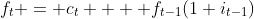 f_t = c_t  + f_{t-1}(1+i_{t-1})
