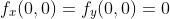 f_x(0,0)=f_y(0,0)=0