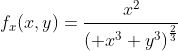 f_x(x,y)=\frac{x^2}{\left( x^3+y^3\right)^\frac{2}{3}}