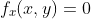 f_x(x,y)=0