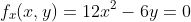 f_x(x,y)=12x^2-6y=0