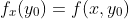 f_x(y_0)=f(x,y_0)