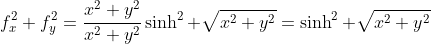 f_x^2+f_y^2=\frac{x^2+y^2}{x^2+y^2}\sinh^2 \sqrt{x^2+y^2}=\sinh^2 \sqrt{x^2+y^2}