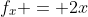 f_x = 2x