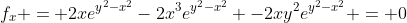 f_x = 2xe^{y^2-x^2}-2x^3e^{y^2-x^2} -2xy^2e^{y^2-x^2} = 0