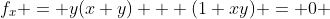 f_x = y(x+y) + (1+xy) = 0 