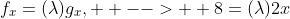 f_x=(\lambda)g_x,  -->  8=(\lambda)2x