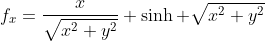 f_x=\frac{x}{\sqrt{x^2+y^2}} \sinh \sqrt{x^2+y^2}