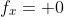 f_x= 0