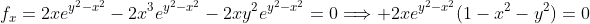 f_x=2xe^{y^2-x^2}-2x^3e^{y^2-x^2}-2xy^2e^{y^2-x^2}=0\Longrightarrow 2xe^{y^2-x^2}(1-x^2-y^2)=0