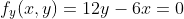 f_y(x,y)=12y-6x=0