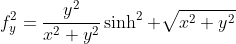 f_y^2=\frac{y^2}{x^2+y^2}\sinh^2 \sqrt{x^2+y^2}