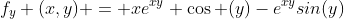 f_y (x,y) = xe^{xy} \cos (y)-e^{xy}sin(y)