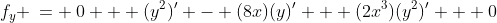f_y \:= \:0 + (y^2)' - (8x)(y)' + (2x^3)(y^2)' + 0