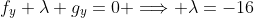 f_y+\lambda g_y=0 \Longrightarrow \lambda=-16
