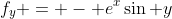 f_y = - e^x\sin y