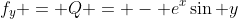 f_y = Q = - e^x\sin y