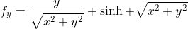 f_y=\frac{y}{\sqrt{x^2+y^2}} \sinh \sqrt{x^2+y^2}