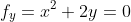 f_y=x^2+2y=0