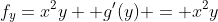 f_y=x^2y +g'(y) = x^2y