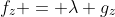 f_z = \lambda g_z