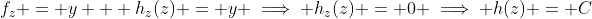 f_z = y + h_z(z) = y \implies h_z(z) = 0 \implies h(z) = C