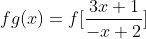 fg(x)=f[\frac{3x+1}{-x+2}]