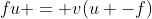 fu = v(u -f)