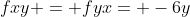 fxy = fyx= -6y