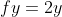 fy=2y