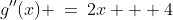 g''(x) \:=\:2x + 4